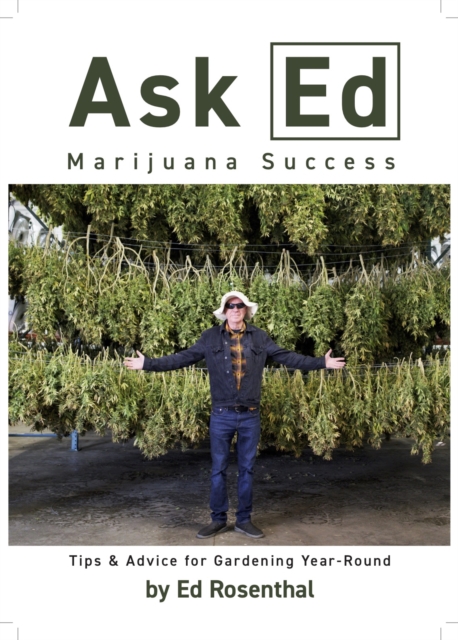 Ask Ed: Marijuana Success : Tips and Advice for Gardening Year-Round, EPUB eBook