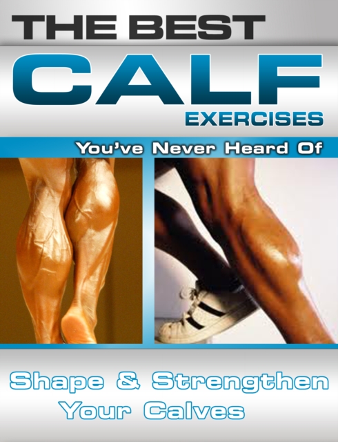 The Best Calf Exercises You've Never Heard Of, EPUB eBook