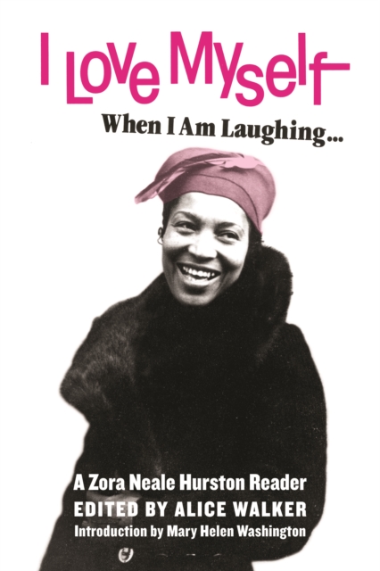I Love Myself When I Am Laughing... And Then Again When I Am Looking Mean and Impressive : A Zora Neale Hurston Reader, EPUB eBook