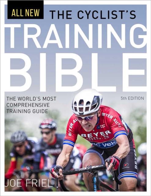 The Cyclist's Training Bible : The World's Most Comprehensive Training Guide, Paperback / softback Book