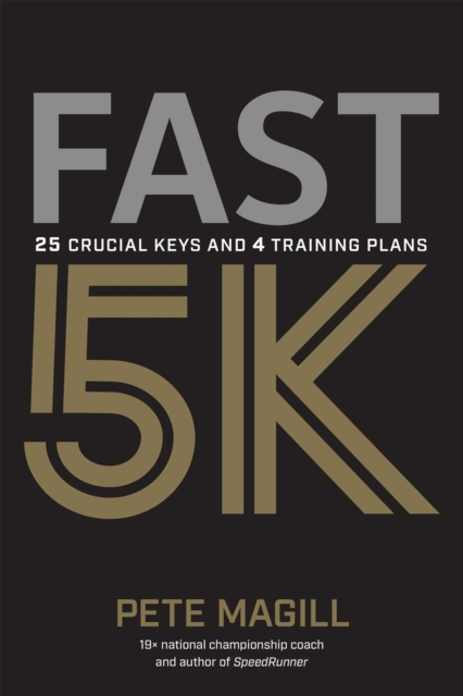 Fast 5K : 25 Crucial Keys and 4 Training Plans, Paperback / softback Book