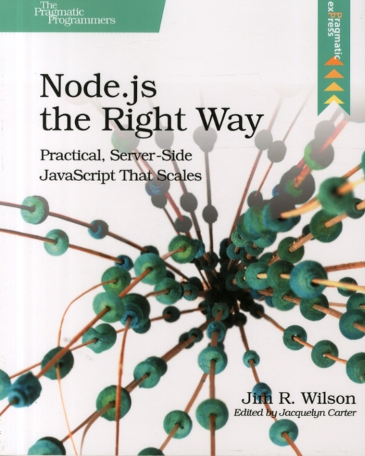 Node.js the Right Way : Practical, Server-Side JavaScript That Scales, Paperback Book