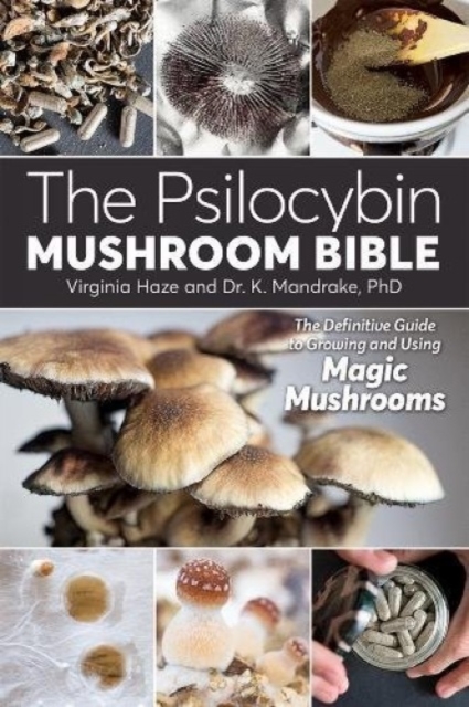 The Psilocybin Mushroom Bible, Paperback / softback Book