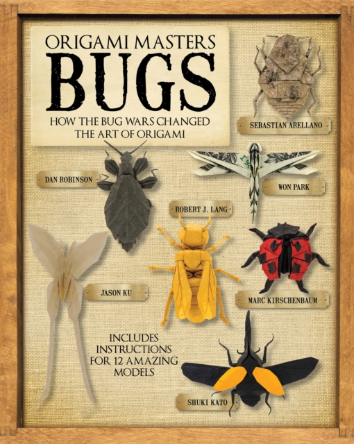 Origami Masters Bugs : How the Bug Wars Changed the Art of Origami, Hardback Book