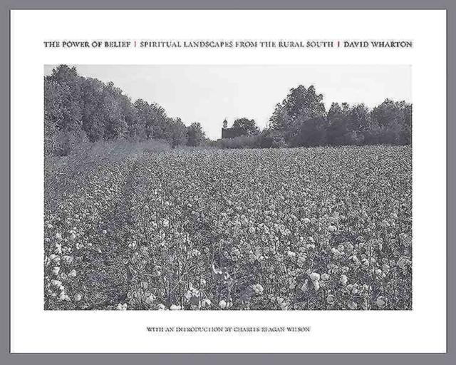 The Power of Belief : Spiritual Landscapes of the Rural South, Hardback Book