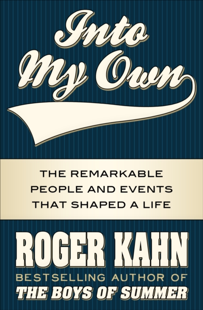 Into My Own : The Remarkable People and Events that Shaped a Life, EPUB eBook