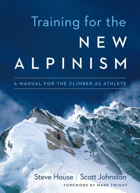 Training for the New Alpinism : A Manual for the Climber as Athlete, Paperback / softback Book