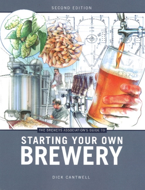 The Brewers Association's Guide to Starting Your Own Brewery, Paperback / softback Book