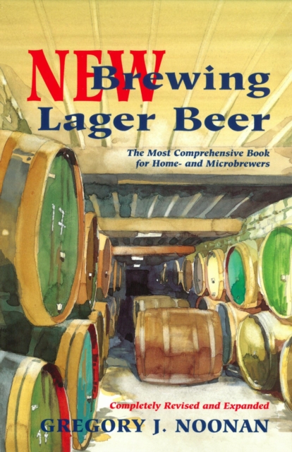 New Brewing Lager Beer : The Most Comprehensive Book for Home and Microbrewers, EPUB eBook