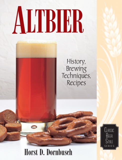 Altbier : History, Brewing Techniques, Recipes, EPUB eBook