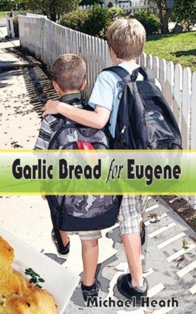 Garlic Bread for Eugene, Paperback / softback Book
