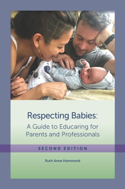 Respecting Babies : A Guide to Educaring for Parents and Professionals, Paperback / softback Book