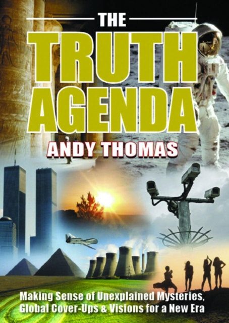 Truth Agenda : Making Sense of Unexplained Mysteries, Global Cover-Ups & Visions for a New Era, Paperback / softback Book