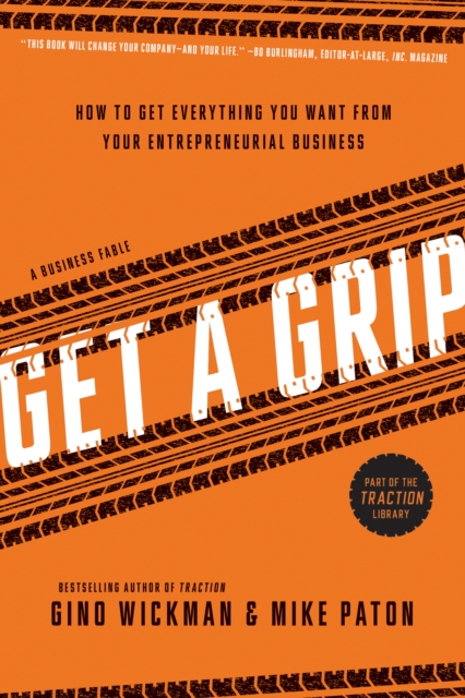 Get A Grip : How to Get Everything You Want from Your Entrepreneurial Business, Paperback / softback Book