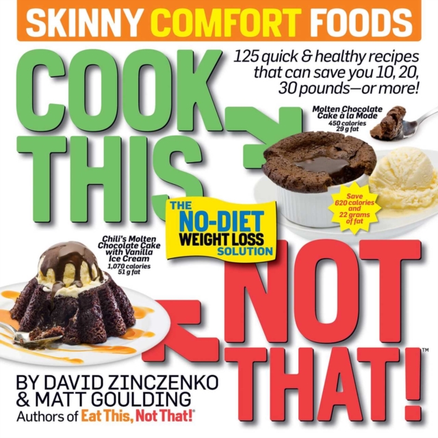 Cook This, Not That! Skinny Comfort Foods : 125 quick & healthy meals that can save you 10, 20, 30 pounds or more., Paperback / softback Book