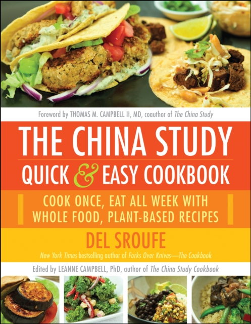 The China Study Quick & Easy Cookbook : Cook Once, Eat All Week with Whole Food, Plant-Based Recipes, Paperback / softback Book
