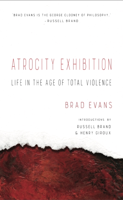Atrocity Exhibition : Life in the Age of Total Violence, EPUB eBook