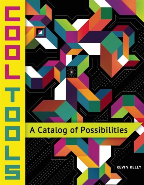 Cool Tools : A Catalog of Possibilities, Paperback / softback Book