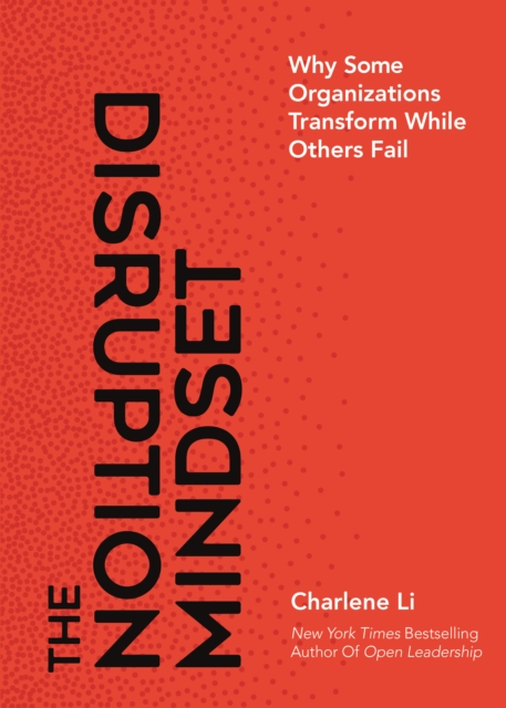 The Disruption Mindset : Why Some Organizations Transform While Others Fail, Hardback Book