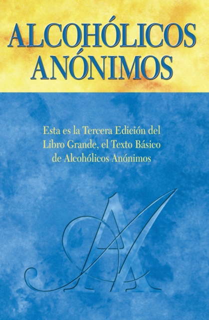 Alcoholicos Anonimos, Tercera edicion : El "Libro Grande" oficial de Alcoholicos Anonimos, EPUB eBook