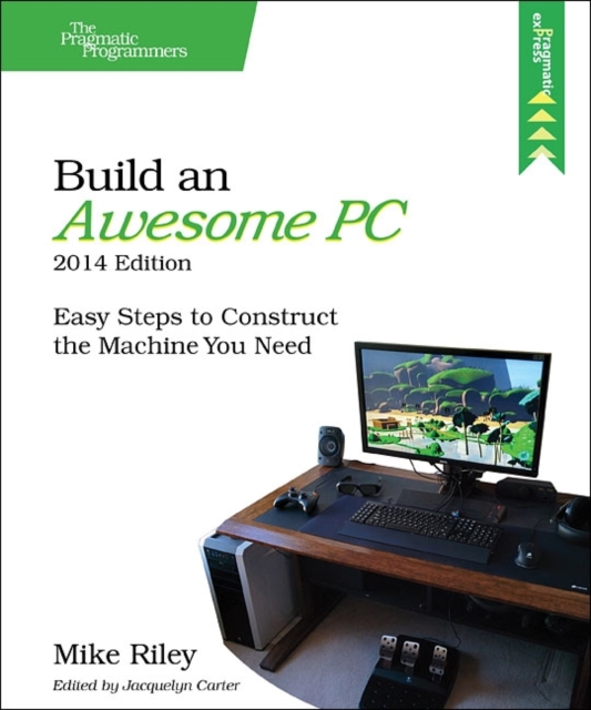 Build an Awesome PC, 2014 Edition, Paperback / softback Book