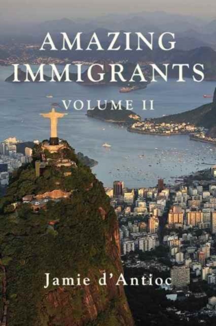 Amazing Immigrants : Volume 2, Hardback Book