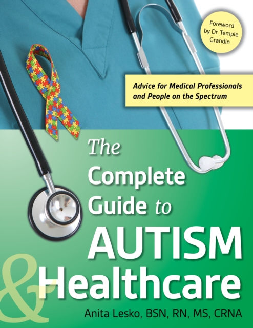 The Complete Guide to Autism & Healthcare : Advice for Medical Professionals and People on the Spectrum, EPUB eBook
