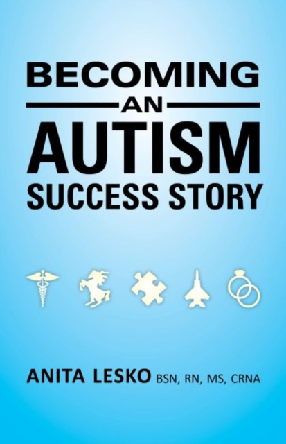 Becoming an Autism Success Story : Anita Lesko, Paperback / softback Book
