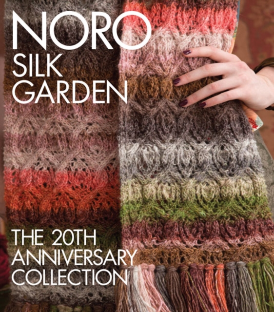 Noro Silk Garden : The 20th Anniversary Collection, Hardback Book