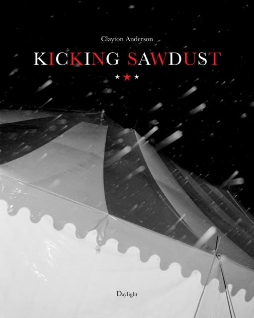 Kicking Sawdust : Running away with the circus and carnival, Hardback Book