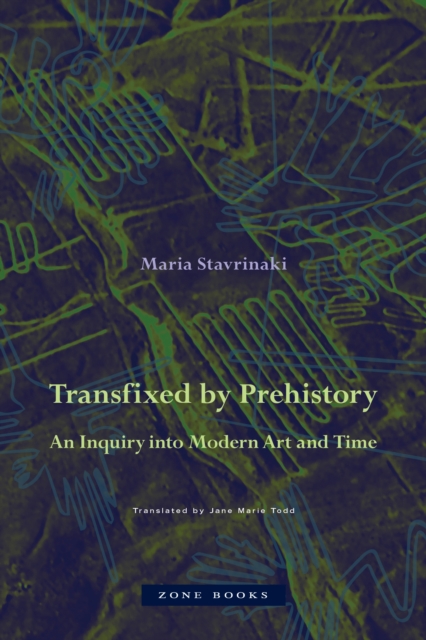 Transfixed by Prehistory : An Inquiry into Modern Art and Time, EPUB eBook