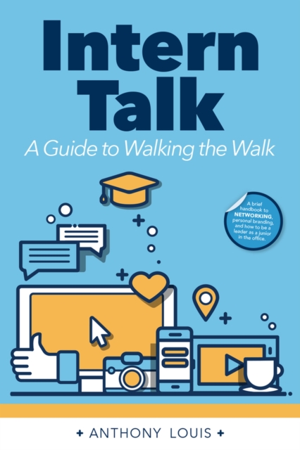 Intern Talk : A Guide to Walking the Walk, Hardback Book