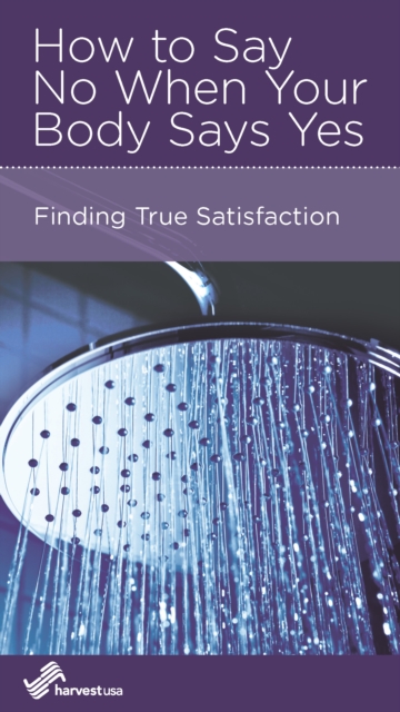 How to Say No When Your Body Says Yes : Finding True Satisfaction, EPUB eBook