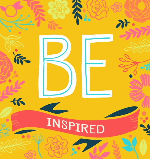 BE Inspired : 200 Inspirational Quotes, Hardback Book