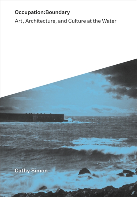 Occupation:Boundary : Art, Architecture, and Culture at the Water, Paperback / softback Book