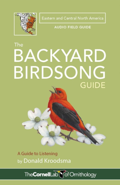 The Backyard Birdsong Guide Eastern and Central North America : A Guide to Listening, EPUB eBook
