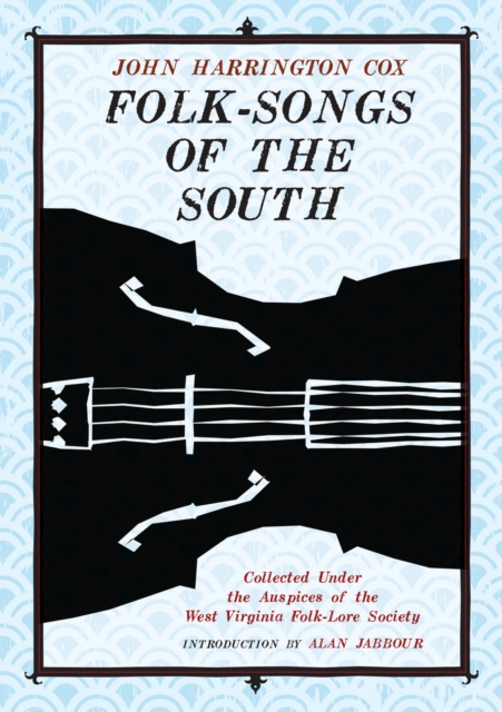 Folk-Songs of the South : Collected Under the Auspices of the West Virginia Folk-Lore Society, Paperback / softback Book