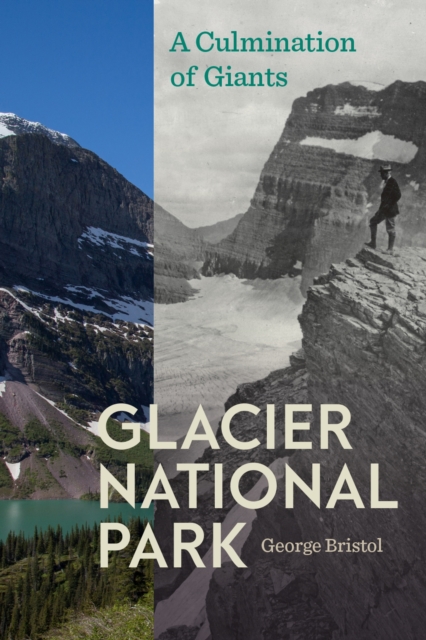 Glacier National Park : A Culmination of Giants, Paperback / softback Book