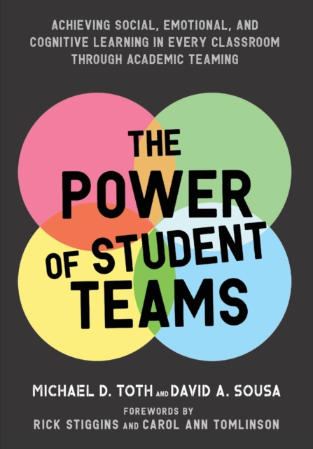 The Power of Student Teams : Achieving Social, Emotional, and Cognitive Learning in Every Classroom Through Academic Teaching, Paperback / softback Book