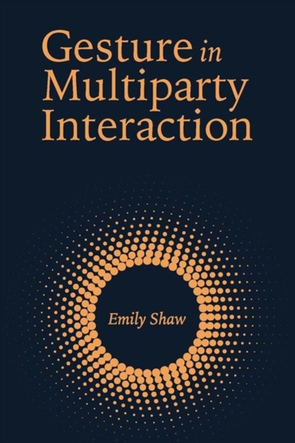 Gesture in Multiparty Interaction, Hardback Book