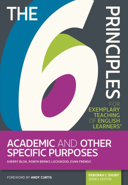 The 6 Principles for Exemplary Teaching of English Learners (R) : Academic and Other Specific Purposes, Paperback / softback Book