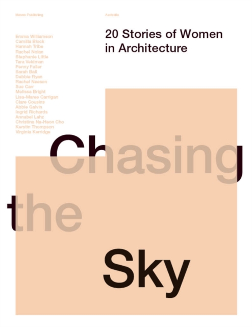 Chasing the Sky : 20 Stories of Women in Architecture, Paperback / softback Book