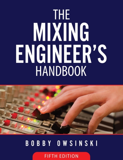 The Mixing Engineer's Handbook 5th Edition, Paperback / softback Book