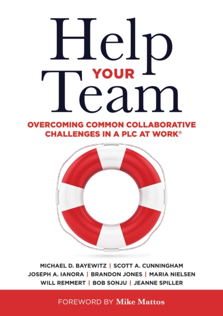 Help Your Team : Overcoming Common Collaborative Challenges in a PLC (Supporting Teacher Team Building and Collaboration in a Professional Learning Community), EPUB eBook