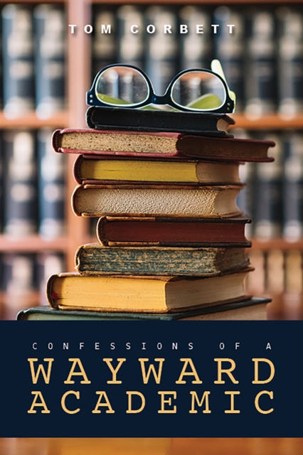 Confessions of a Wayward Academic, EPUB eBook