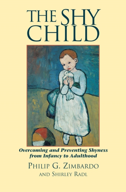 The Shy Child : Overcoming and Preventing Shyness from Infancy to Adulthood, EPUB eBook