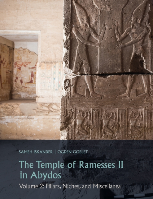 The Temple of Ramesses II in Abydos. Volume 2 : Pillars, Niches, and Miscellanea, PDF eBook