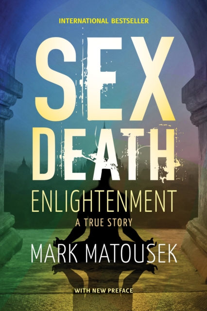 Sex Death Enlightenment : A True  Story, Paperback / softback Book