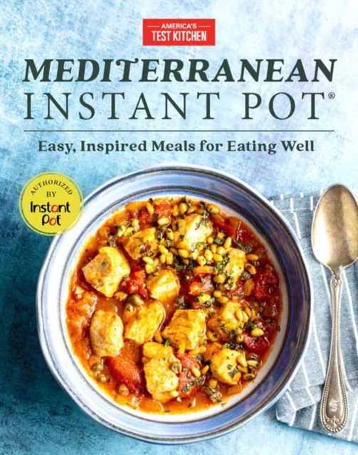 Mediterranean Instant Pot : Easy, Inspired Meals for Eating Well, Hardback Book