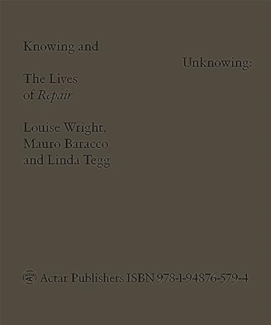 Knowing and Unknowing : The Lives of Repair, Paperback / softback Book